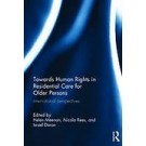 Towards Human Rights in Residential Care for Older Persons: International Perspectives
