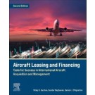 Aircraft Leasing and Financing: Tools for Success in International Aircraft Acquisition and Management 2nd ed