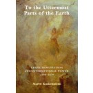 To the Uttermost Parts of the Earth: Legal Imagination and International Power 1300–1870