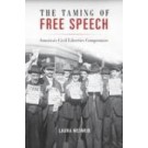 The Taming of Free Speech: America's Civil Liberties Compromise