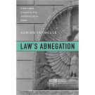 Law’s Abnegation: From Law’s Empire to the Administrative State