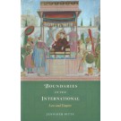 Boundaries of the International: Law and Empire