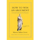 How to Win an Argument: An Ancient Guide to the Art of Persuasion