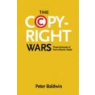 The Copyright Wars: Three Centuries of Trans-Atlantic Battle