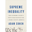 Supreme Inequality: The Supreme Court's Fifty-Year Battle for a More Unjust America