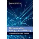 Deconstructing Energy Law and Policy: The Case of Nuclear Energy