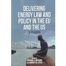 Delivering Energy Law and Policy in the EU and the US: A Reader