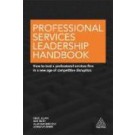 Professional Services Leadership Handbook: How to Lead a Professional Services Firm in a New Age of Competitive Disruption