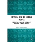 Medical Use of Human Beings: Respect as a Basis for Critique of Discourse, Law and Practice