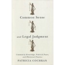 Common Sense and Legal Judgment: Community Knowledge, Political Power, and Rhetorical Practice
