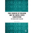 Free Exercise of Religion and the United States Constitution: The Supreme Court’s Challenge