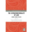 The Extraterritoriality of Law: History, Theory, Politics