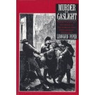 Murder by Gaslight: The Trials of Murder in Victorian and Edwardian England
