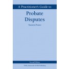 A Practitioner's Guide to Probate Disputes 2nd Edition