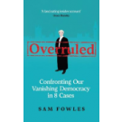 Overruled: Confronting Our Vanishing Democracy in 8 Cases