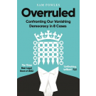 Overruled: Confronting Our Vanishing Democracy in 8 Cases