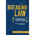 Breaking Law: The Inside Guide to Your Legal Rights & Winning in Court or Losing Well