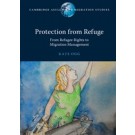 Protection from Refuge: From Refugee Rights to Migration Management