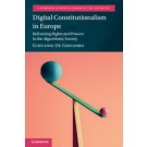 Digital Constitutionalism in Europe: Reframing Rights and Powers in the Algorithmic Society