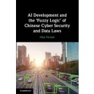 AI Development and the ‘Fuzzy Logic' of Chinese Cyber Security and Data Laws