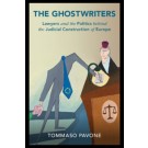 The Ghostwriters: Lawyers and the Politics behind the Judicial Construction of Europe