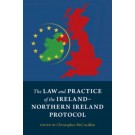 The Law and Practice of the Ireland-Northern Ireland Protocol