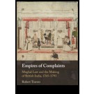 Empires of Complaints: Mughal Law and the Making of British India, 1765–1793