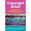 Copyright in the Street: An Oral History of Creative Processes in Street Art and Graffiti Subcultures