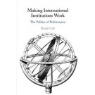 Making International Institutions Work: The Politics of Performance