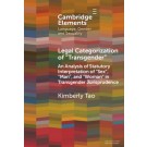 Legal Categorization of 'Transgender': An Analysis of Statutory Interpretation of 'Sex', 'Man', and 'Woman' in Transgender Jurisprudence