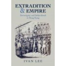 Extradition and Empire: Sovereignty and Subjecthood in Hong Kong