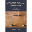 Constitutional Symmetry: Judging in a Divided Republic