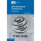 WTO Ministerial Conferences: Key Outcomes 2nd Edition