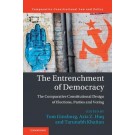 The Entrenchment of Democracy: The Comparative Constitutional Design of Elections, Parties and Voting