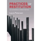 Practices of Restitution: Law and Aesthetics in Modern Germany