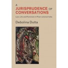A Jurisprudence of Conversations: Law, Life and Feminism in Post-colonial India