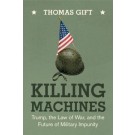 Killing Machines: Trump, the Law of War, and the Future of Military Impunity