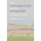 The Convention and the Kingdom: How the Netherlands Received the European Convention on Human Rights