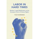Labor in Hard Times: Workers' Legal Mobilization at the European Court of Human Rights
