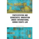 Participation and Democratic Innovation under International Human Rights Law