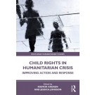 Child Rights in Humanitarian Crisis: Improving Action and Response