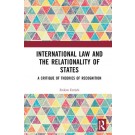 International Law and the Relationality of States: A Critique of Theories of Recognition