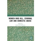 Women Who Kill, Criminal Law and Domestic Abuse