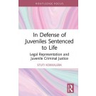 In Defense of Juveniles Sentenced to Life: Legal Representation and Juvenile Criminal Justice
