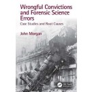 Wrongful Convictions and Forensic Science Errors: Case Studies and Root Causes