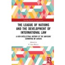 The League of Nations and the Development of International Law: A New Intellectual History of the Advisory Committee of Jurists