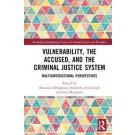 Vulnerability, the Accused, and the Criminal Justice System: Multijurisdictional Perspectives