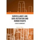 Surveillance Law, Data Retention and Human Rights: A Risk to Democracy