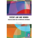 Patent Law and Women: Tackling Gender Bias in Knowledge Governance