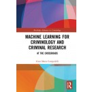 Machine Learning for Criminology and Criminal Research: At the Crossroads